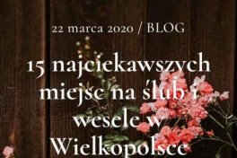 15. najciekawszych miejsc na ślub i wesele w Wielkopolsce